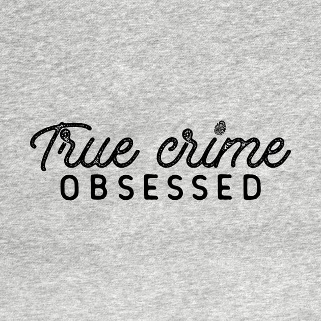 True Crime Obsessed by CB Creative Images